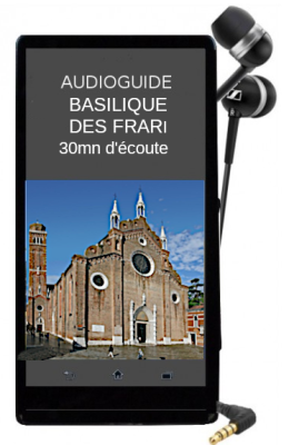 Audioguide de la basilique dei Frari, en français et en téléchargement immédiat